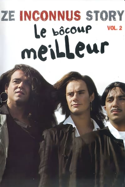 Les Inconnus - Ze Inconnus Story - Le bôcoup meilleur (Vol. 2)